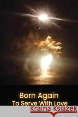 Born Again to Serve with Love Nichael Petrosino 9781637776438 Red Penguin Books