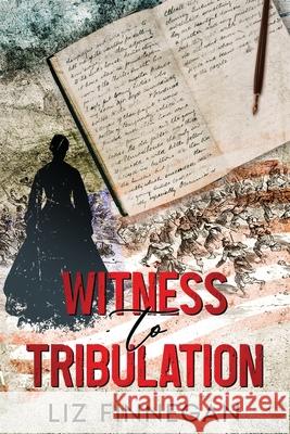 Witness to Tribulation Liz Finnegan 9781637777749 Red Penguin Books