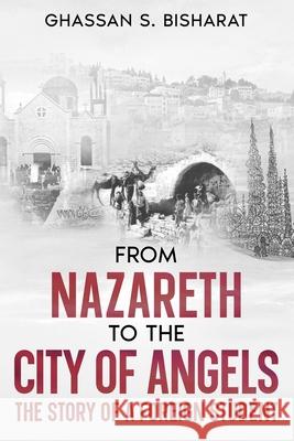 From Nazareth to the City of Angels Ghassan S. Bisharat 9781637777770 Red Penguin Books