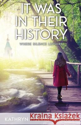 It Was In Their History Kathryn Tijerina Nichols 9781637777909 Red Penguin Books