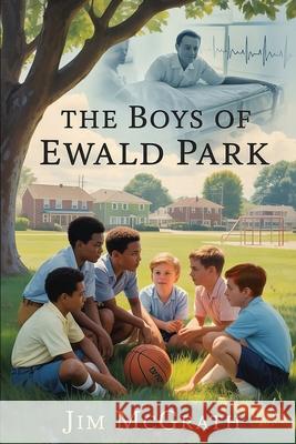 The Boys of Ewald Park Jim McGrath 9781637778036