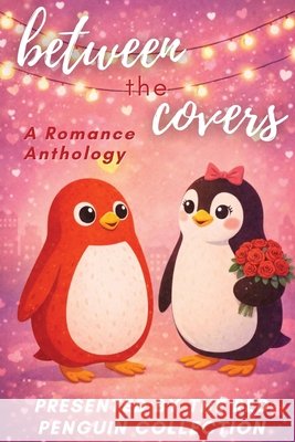 Between the Covers: A Romance Anthology Jk Larkin 9781637778531 Red Penguin Books