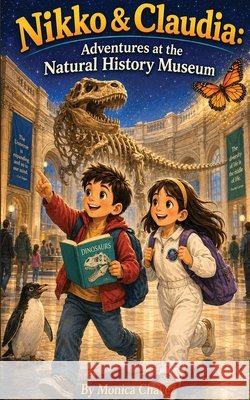 Nikko and Claudia: Adventures at the Natural History Museum Monica Chavez 9781637779071
