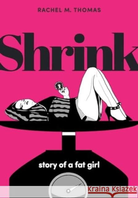 Shrink: Story of a Fat Girl Rachel M. Thomas 9781637790793