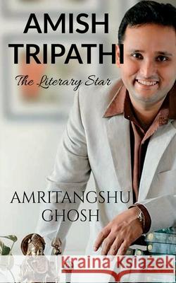 Amish Tripathi Amritangshu Ghosh 9781637812907 Notion Press