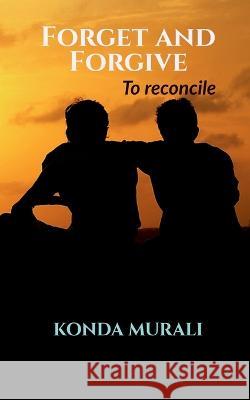 Forget and Forgive Konda Murali   9781637813164 Notion Press