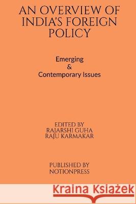 An Overview of India\'s Foreign Policy Rajarshi Guha 9781637813454