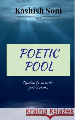 Poetic Pool Kashish Soni   9781637813836 Notion Press