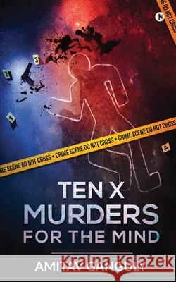 Ten X Murders for the Mind Amitav Ganguly 9781637814659 Notion Press