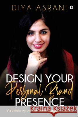 Design Your PERSONAL BRAND Presence Diya Asrani 9781637815205