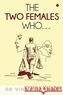 The Two Females Who... Dr Vinay Raykar 9781637815434 Notion Press