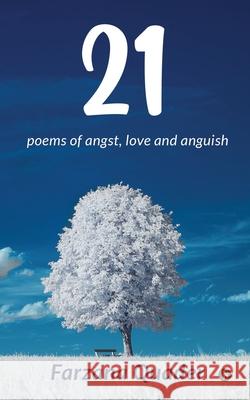21: poems of angst, love and anguish Farzana Quader 9781637815779