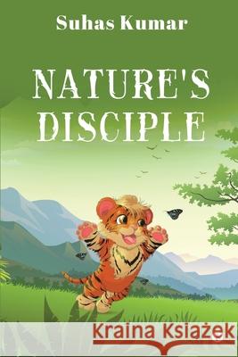 Nature's Disciple Suhas Kumar 9781637816066