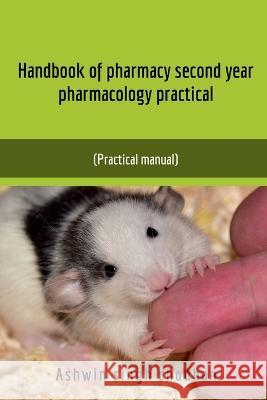 Handbook of Pharmacy Second Year Pharmacology Practical Ashwin Singh 9781637817704