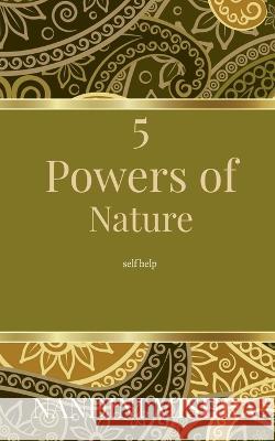 5 Powers of Nature Nandini Mishra 9781637818725