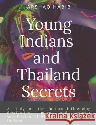 Young Indians and Thailand Secrets Arshaq Habib 9781637819180