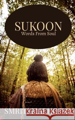 Sukoon: (Words from Soul) Smriti Malhotra 9781637819760