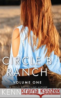 Circle B Ranch: Volume One Kennedy Fox 9781637821077 Kennedy Fox Books, LLC