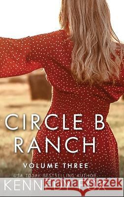 Circle B Ranch: Volume Three Kennedy Fox   9781637821107 Kennedy Fox Books, LLC