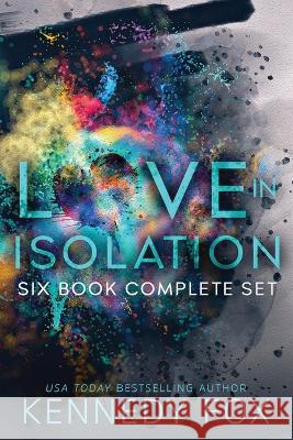 Love in Isolation: Six Book Complete Set Kennedy Fox 9781637822203 Kennedy Fox Books, LLC