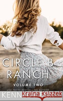 Circle B Ranch: Volume Two Kennedy Fox 9781637823279 Kennedy Fox Books, LLC