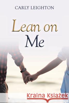 Lean on Me Carly Leighton 9781637841938