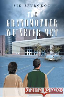 The Grandmother We Never Met Sid Spurgeon 9781637844557