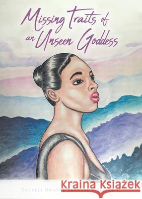 Missing Traits of an Unseen Goddess Darrell Dwayne Bernard, II Mallard 9781637847398 Hawes & Jenkins