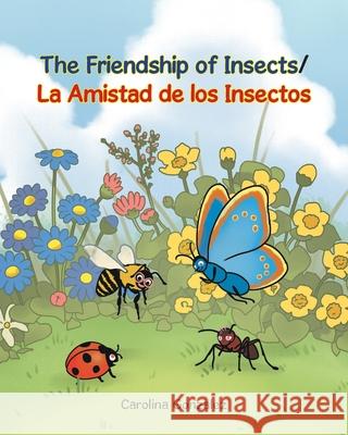 The Friendship of Insects Carolina Gonzalez 9781637849736