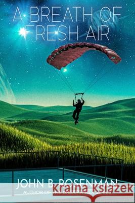 A Breath of Fresh Air John B. Rosenman 9781637890196 Mystique Press