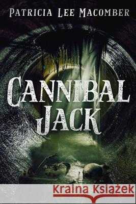 Cannibal Jack Patricia Lee Macomber 9781637890585