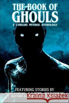 The Book of Ghouls C. T. Phipps Matthew Davenport Eric Malikyte 9781637891445