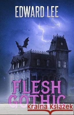 Flesh Gothic Edward Lee   9781637895917 Macabre Ink