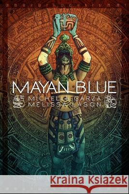Mayan Blue Melissa Lason Michelle Garza  9781637896303