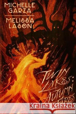 Twin Lakes: Autumn Fires Melissa Lason Michelle Garza  9781637896310