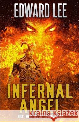 Infernal Angel Edward Lee   9781637897010 Macabre Ink