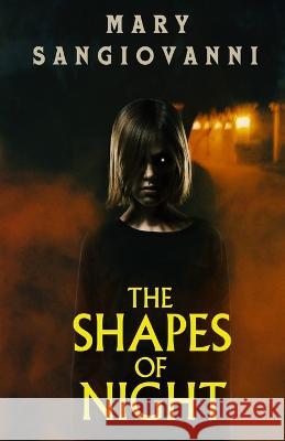 The Shapes of Night Mary Sangiovanni   9781637899281