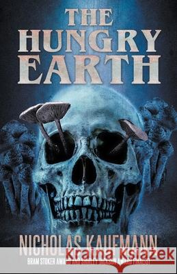 The Hungry Earth Nicholas Kaufmann 9781637899410