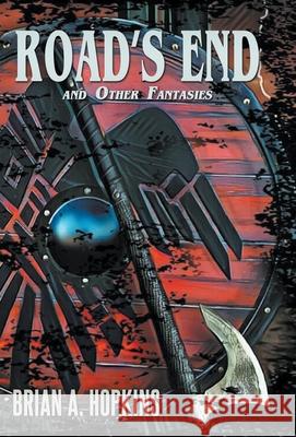 Road's End and Other Fantasies Brian Hopkins Paul Johnston 9781637899687 Mystique Press