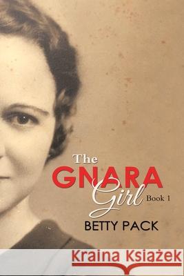 The GNARA Girl: Book 1 Betty Pack 9781637901106