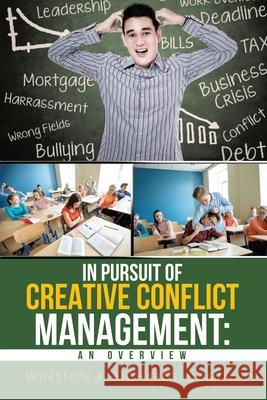 In Pursuit of Creative Conflict Management: An Overview D. Min Winsto 9781637902011 Matchstick Literary