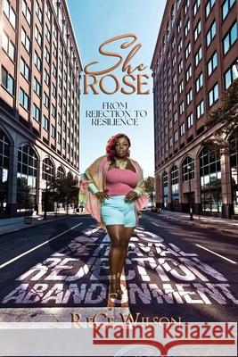 She Rose: From Rejection to Resilience Rece Wilson 9781637902639 Lift Bridge Publishing
