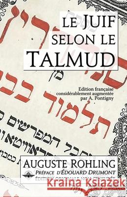 Le Juif selon le Talmud Auguste Rohling Edouard Drumont A. Pontigny 9781637907955 Vettaz Edition Limited