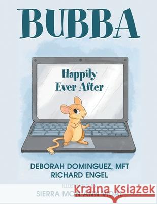 Bubba: Happily Ever After Richard Engel Deborah Dominguez Sierra Mon Ann Vidal 9781637909096