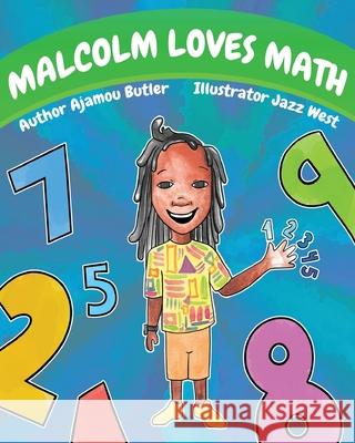 Malcolm Loves Math Jazz West Ajamou Butler 9781637909645 Bookpatch LLC