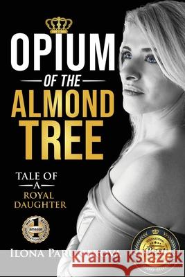 Opium of the Almond Tree Ilona Parunakova 9781637920671 Beyond Publishing