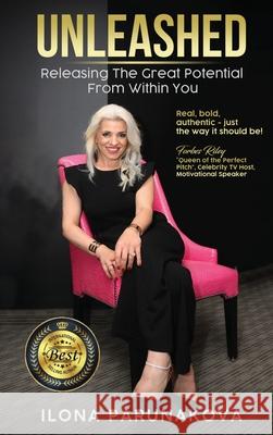 Unleashed: Releasing The Great Potential From Within You Ilona Parunakova 9781637921524 Beyond Publishing