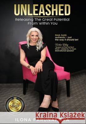 Unleashed: Releasing The Great Potential From Within You Ilona Parunakova 9781637921791 Beyond Publishing