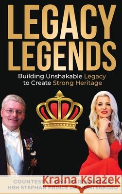 Legacy Legends: Building Unshakable Legacy To Create Strong Heritage Ilona Parunakova 9781637922392