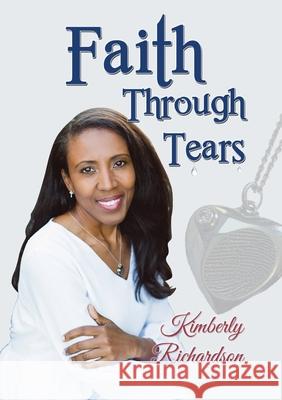 Faith Through Tears Kimberly Richardson 9781637922538